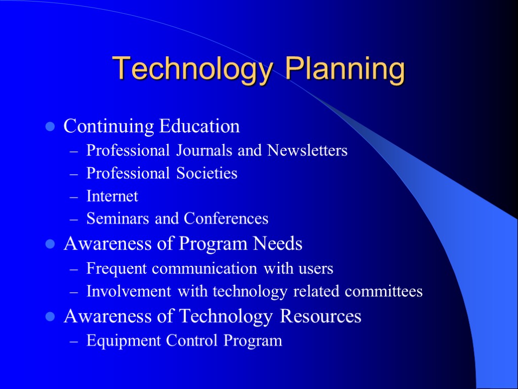 Technology Planning Continuing Education Professional Journals and Newsletters Professional Societies Internet Seminars and Conferences
